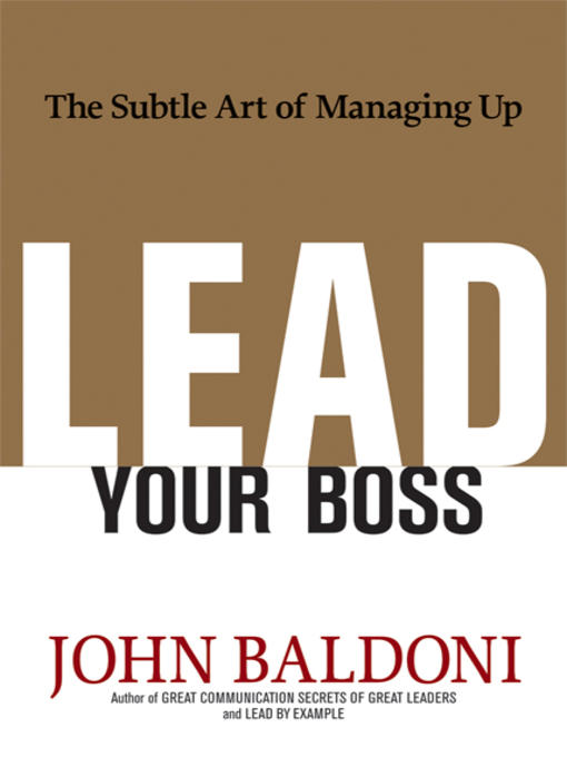Title details for Lead Your Boss by John Baldoni - Available